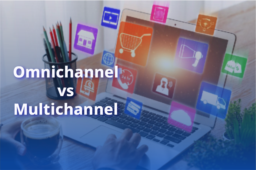 Omnichannel vs Multichannel: Understanding the Key Differences