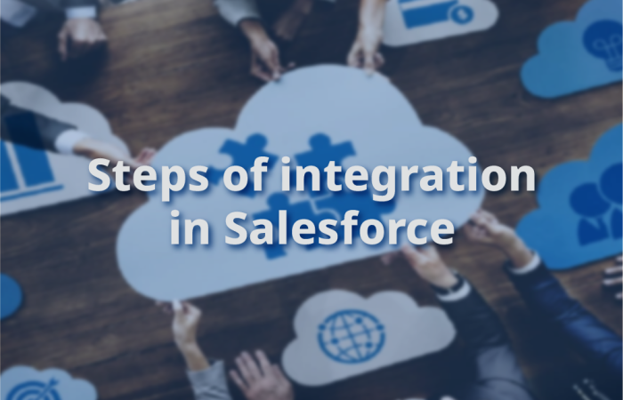 What are the steps of integration in Salesforce