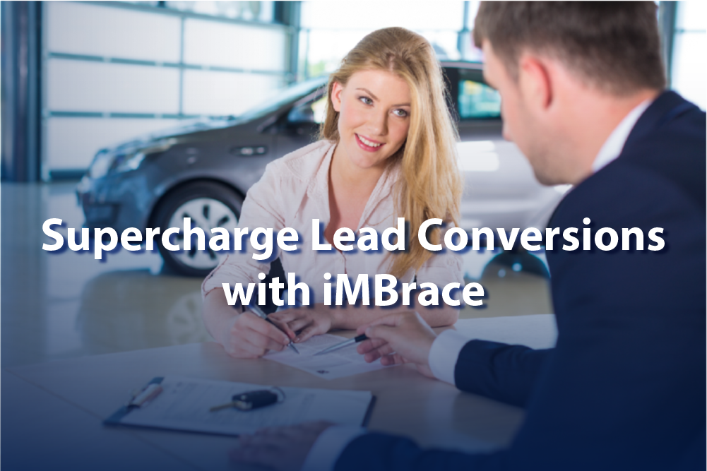 Revolutionize Your Dealership: Supercharge Lead Conversions with iMBrace