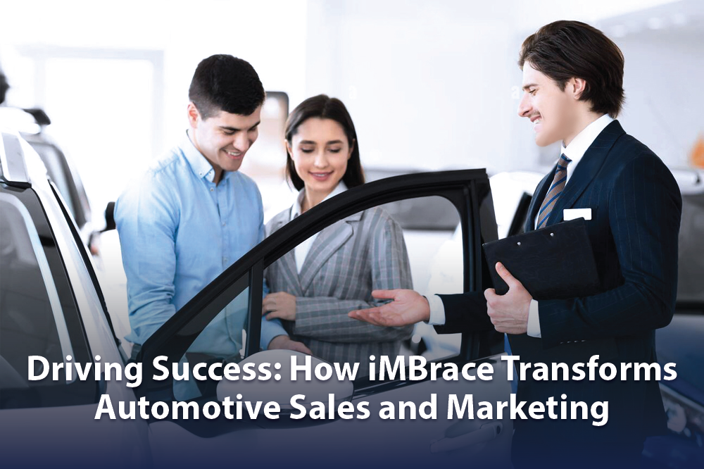 Driving Success: How iMBrace Transforms Automotive Sales and Marketing