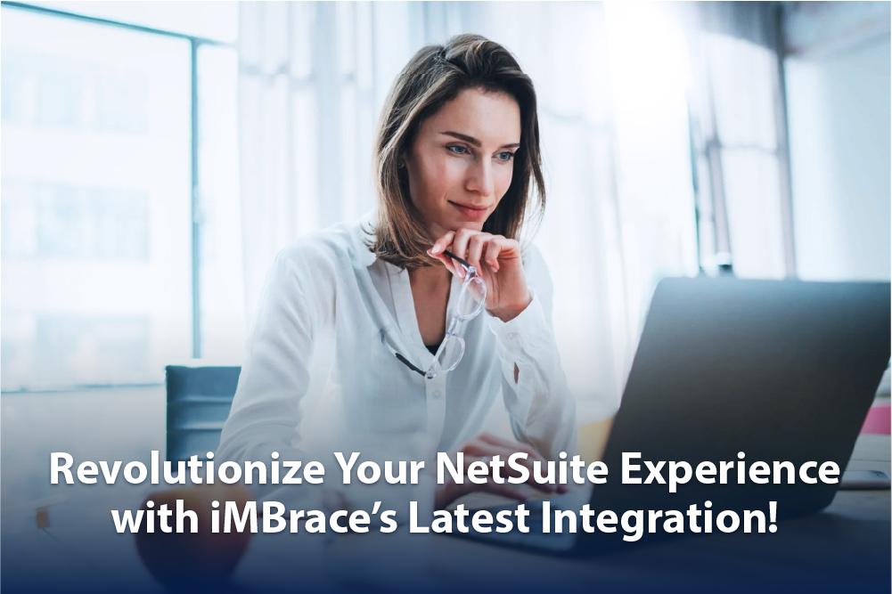 Revolutionize Your NetSuite Experience with iMBrace's Latest Integration!