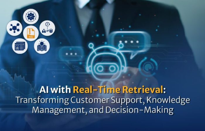 ai with real-time retrieval: transforming customer support, knowledge management and decision-making